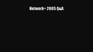 read here Network+ 2005 Q&A