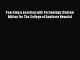 read here Teaching & Learning with Technology (Custom Edition For The College of Southern