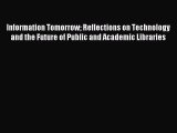 new book Information Tomorrow Reflections on Technology and the Future of Public and Academic