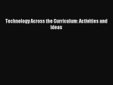 read here Technology Across the Curriculum: Activities and Ideas