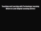 best book Teaching and Learning with Technology: Learning Where to Look (Digital Learning