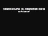 best book Hologram Universe - Is a Holographic Computer our Universe?