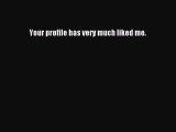best book Your profile has very much liked me.