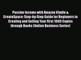 READbookPassive Income with Amazon Kindle & CreateSpace: Step-by-Step Guide for Beginners to