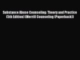 best book Substance Abuse Counseling: Theory and Practice (5th Edition) (Merrill Counseling