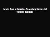 READbookHow to Open & Operate a Financially Successful Vending BusinessFREEBOOOKONLINE
