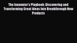 READbookThe Innovator's Playbook: Discovering and Transforming Great Ideas Into Breakthrough