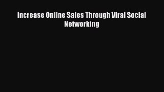 FREEPDFIncrease Online Sales Through Viral Social NetworkingREADONLINE