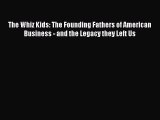 Read The Whiz Kids: The Founding Fathers of American Business - and the Legacy they Left Us
