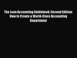 Read The Lean Accounting Guidebook: Second Edition: How to Create a World-Class Accounting