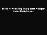 Read Pricing for Profitability: Activity-Based Pricing for Competitive Advantage ebook textbooks