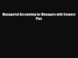Read Managerial Accounting for Managers with Connect Plus ebook textbooks
