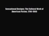 Read Sensational Designs: The Cultural Work of American Fiction 1790-1860 Ebook Free