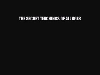 Read THE SECRET TEACHINGS OF ALL AGES Ebook Free