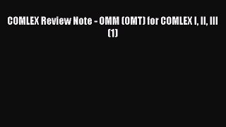 Download COMLEX Review Note - OMM (OMT) for COMLEX I II III (1) Ebook Online