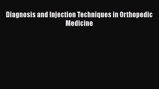 Download Diagnosis and Injection Techniques in Orthopedic Medicine PDF Online