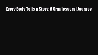 Read Every Body Tells a Story: A Craniosacral Journey Ebook Free