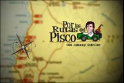 este sábado 26 en Por las Rutas del Pisco // Catadores chilenos comprueban que el Pisco es peruano
