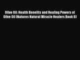 Read Olive Oil: Health Benefits and Healing Powers of Olive Oil (Natures Natural Miracle Healers