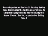 Read House Organization Box Set: 23 Amazing Baking Soda Secrets plus The Best Beginner's Guide