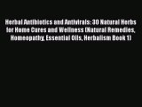 Read Herbal Antibiotics and Antivirals: 30 Natural Herbs for Home Cures and Wellness (Natural