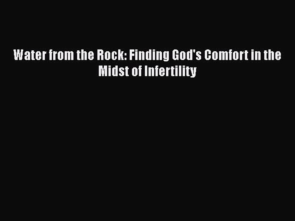 Download Water from the Rock: Finding God's Comfort in the Midst of Infertility Free Books