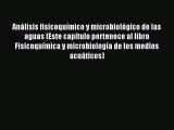 Read AnÃ¡lisis fisicoquÃ­mico y microbiolÃ³gico de las aguas (Este capÃ­tulo pertenece al libro