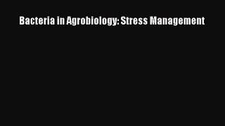 Read Bacteria in Agrobiology: Stress Management Ebook Free