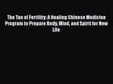 PDF The Tao of Fertility: A Healing Chinese Medicine Program to Prepare Body Mind and Spirit