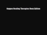 Read Oxygen Healing Therapies Reex Edition PDF Online