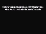 Read Culture Transnationalism and Civil Society: Aga Khan Social Service Initiatives in Tanzania