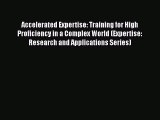 READbookAccelerated Expertise: Training for High Proficiency in a Complex World (Expertise: