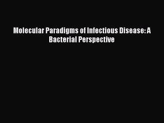 Download Molecular Paradigms of Infectious Disease: A Bacterial Perspective Ebook Free