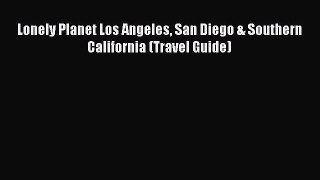 Read Lonely Planet Los Angeles San Diego & Southern California (Travel Guide) Ebook Free