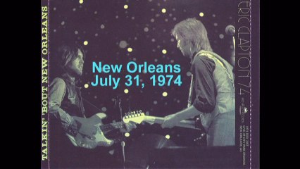 Eric Clapton - July 31 1974 New Orleans This is one we wrote the other day
