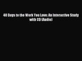 Read 48 Days to the Work You Love: An Interactive Study with CD (Audio) PDF Online
