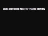 [PDF] Laurie Blum's Free Money for Treating Infertility [Download] Online