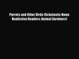 PDF Parrots and Other Birds (Scholastic News Nonfiction Readers: Animal Survivors)  Read Online