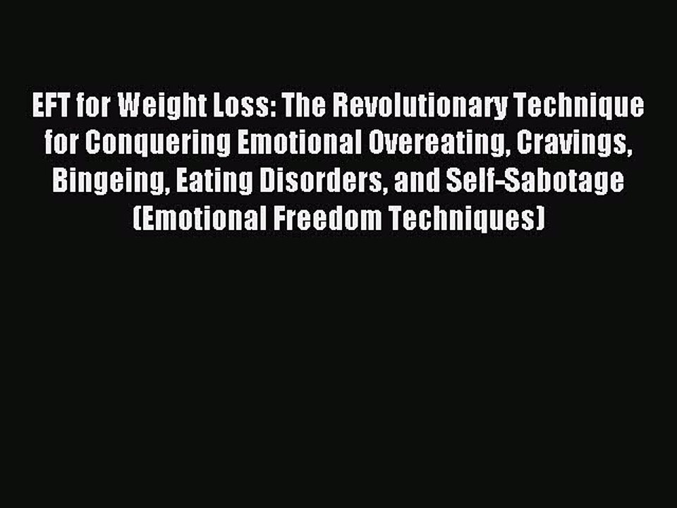 READ book EFT for Weight Loss: The Revolutionary Technique for Conquering Emotional Overeating