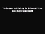 EBOOKONLINEThe Services Shift: Seizing the Ultimate Offshore Opportunity (paperback)BOOKONLINE