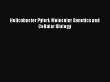 Read Helicobacter Pylori: Molecular Genetics and Cellular Biology Ebook Free