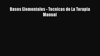 Read Bases Elementales - Tecnicas de La Terapia Manual Ebook Free