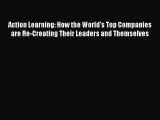 EBOOKONLINEAction Learning: How the World's Top Companies are Re-Creating Their Leaders and