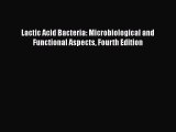 Read Lactic Acid Bacteria: Microbiological and Functional Aspects Fourth Edition Ebook Free