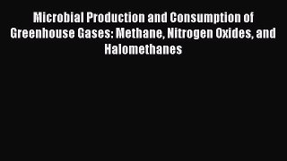 Read Microbial Production and Consumption of Greenhouse Gases: Methane Nitrogen Oxides and