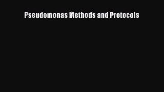 Read Pseudomonas Methods and Protocols Ebook Free
