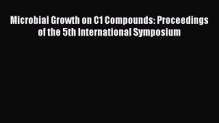 Read Microbial Growth on C1 Compounds: Proceedings of the 5th International Symposium Ebook