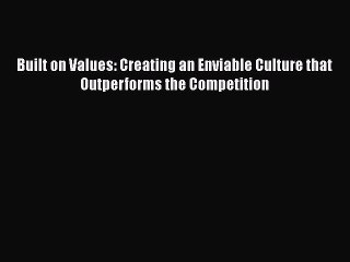 EBOOKONLINEBuilt on Values: Creating an Enviable Culture that Outperforms the CompetitionBOOKONLINE