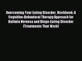 READ book Overcoming Your Eating Disorder Workbook: A Cognitive-Behavioral Therapy Approach