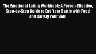 DOWNLOAD FREE E-books The Emotional Eating Workbook: A Proven-Effective Step-by-Step Guide